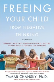 Freeing Your Child from Negative Thinking (Second edition)