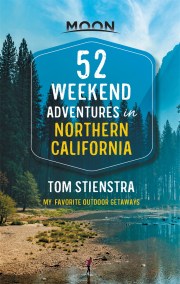 52 Weekend Adventures in Northern California (First Edition)